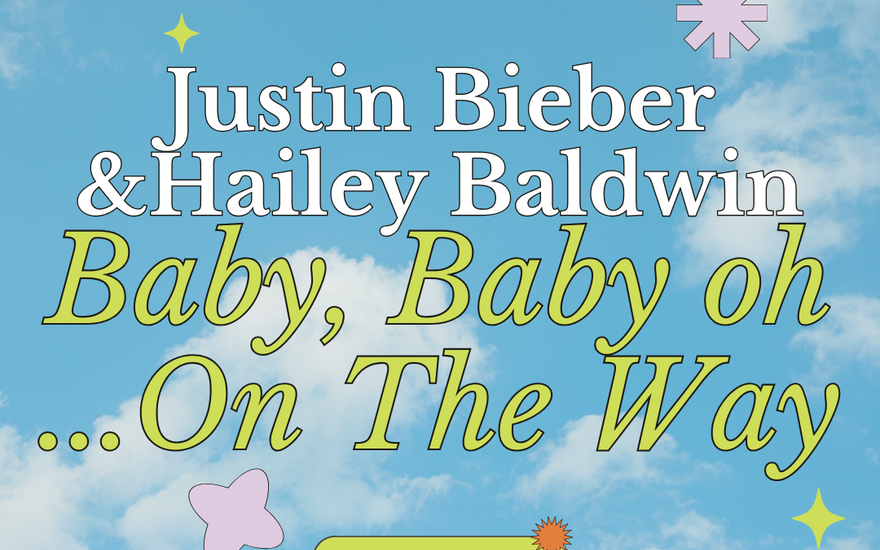 Justin Bieber &Hailey Baldwin: Baby, Baby oh ...On The Way!